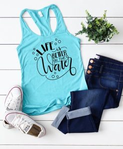 Life Is Better On The Water Tank Top EL01