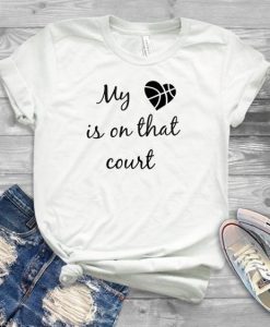 My Heart Is On That Court T-Shirt EL01