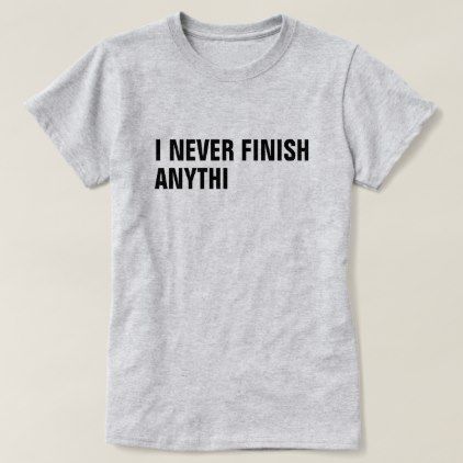 Never Finish T-Shirt EC01