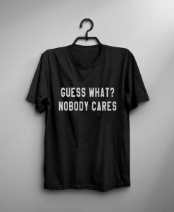 Nobody Cares T-Shirt GT01
