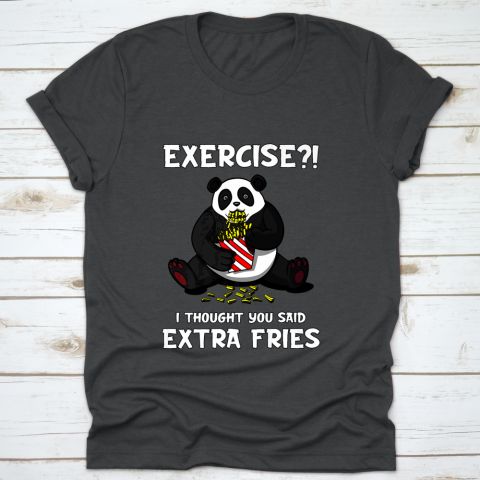 Panda Bear Exercise I Thought You Said Extra Fries T-Shirt KH01