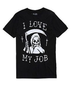 Reaper I Love My Job T-Shirt EC01