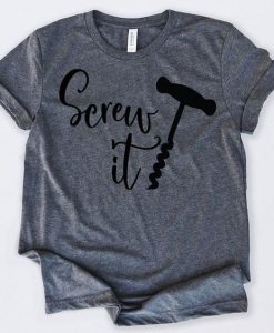 Screw It T-Shirt EL01