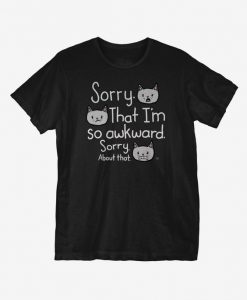 Sorry I'm Awkward T-Shirt EC01