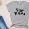 Stay.Weird T-Shirt GT01