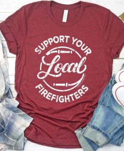 Support Your Local Firefighter T-Shirt EL01