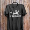 T-Rex Hates Push Ups T-Shirt EL01