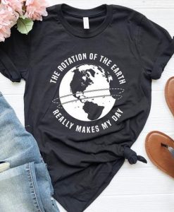 The Rotation Of The Earth T-Shirt EL01