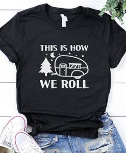 This Is How We Roll T-Shirt EL01