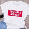 Trouble Maker T-Shirt GT01