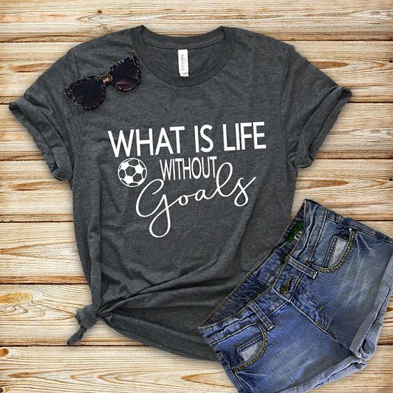 What is Life Without Goals Tshirt EC01