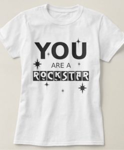 You Are A RockStar T-Shirt EC01