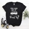 You Had Me At Road Trip T-Shirt EL01