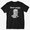 Your Mom T-Shirt EC01