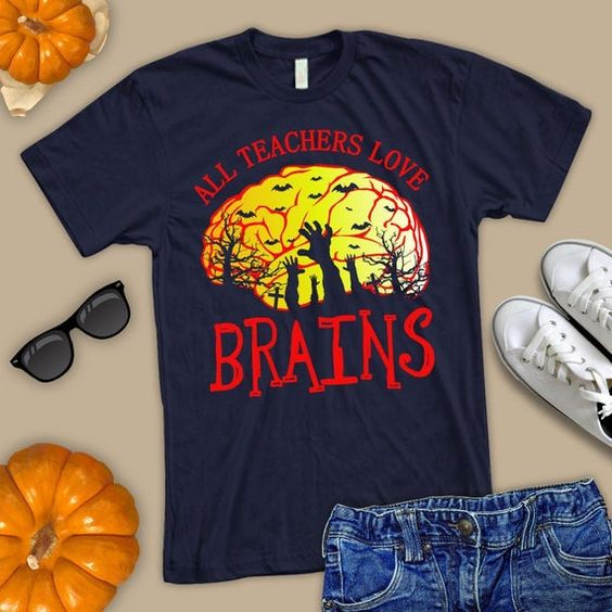 All teachers love brains T-Shirt VL01