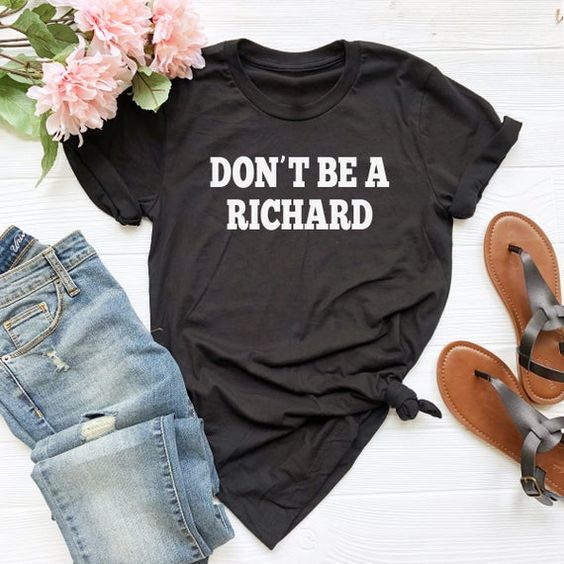 Dont Be A Richard Vintage T-Shirt DV01