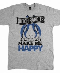 Dutch Rabbits Make Me Happy T-Shirt AV01