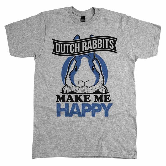 Dutch Rabbits Make Me Happy T-Shirt AV01