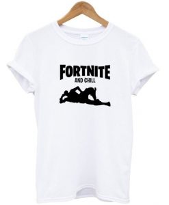 Fortnite And Chill T-Shirt EM01