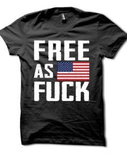 Free As Fuck T-Shirt AZ