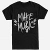 Make Music T-Shirt DV01