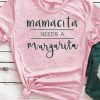 Mamacita Needs Margarita T-Shirt AV01