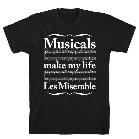 Musicals Make My Life T-Shirt DV01