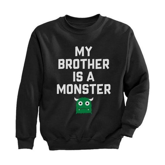 My Brother Is a Monster Sweatshirt SR