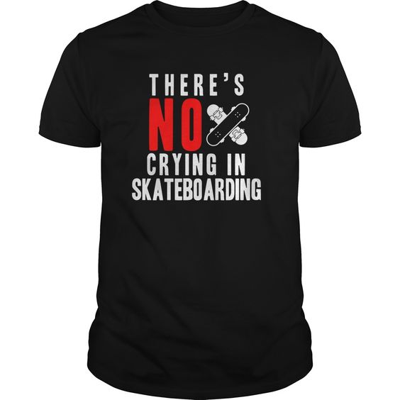 No Crying In Skateboarding T-Shirt DV01