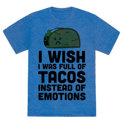 Of Tacos Instead Of Emotions T-Shirt DV