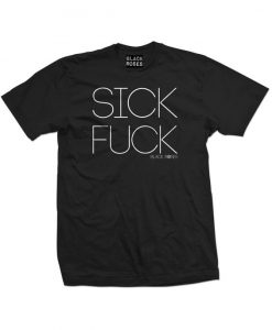 Sick Fuck T-Shirt AZ