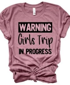 WARNING Girls trip progress T-Shirt AV01
