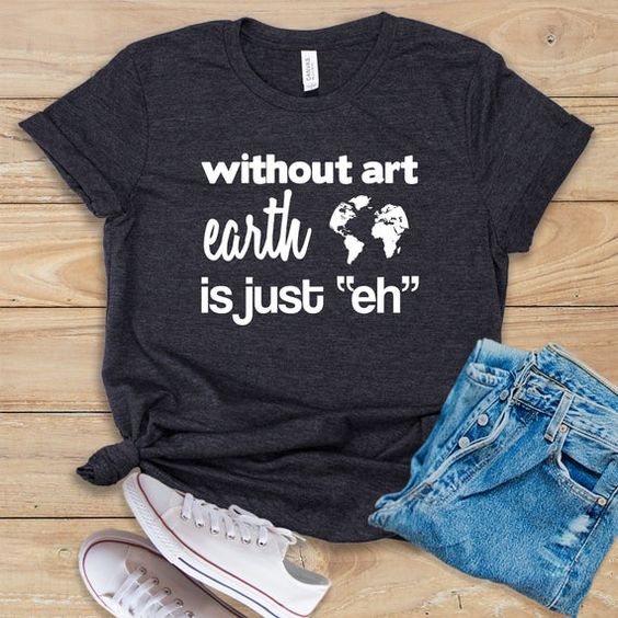 Without Art Earth is Just Vintage T-Shirt DV01