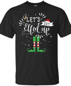Let's Get Elf T-Shirt AZ7N