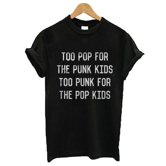 Too pop for the punk T-Shirt VL11N