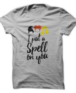 I Put A Spell On You Tshirt NR21D