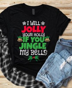 I Will Jolly Your Holly T-Shirt VL2D