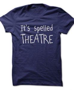 It's Spelled Theatre Tshirt NR21DIt's Spelled Theatre Tshirt NR21D