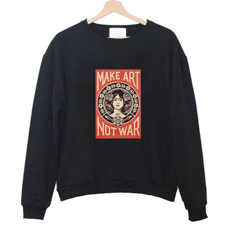 Make Art Not War Sweatshirt VL2D
