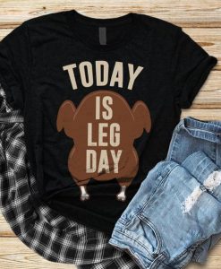 Today is Leg Day T-Shirt VL2D