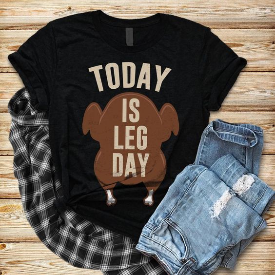 Today is Leg Day T-Shirt VL2D