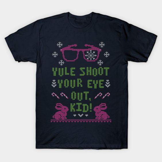 Yule Shoot Your Eye Out T-Shirt AR24D