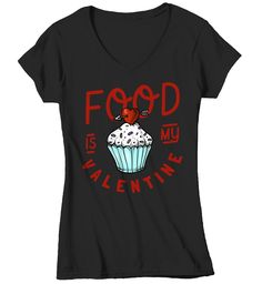 Food IS My Valentine Tshirt EL29J0