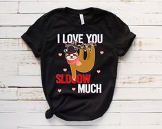 I Love You Sloth Much Tshirt EL29J0