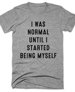 I Was Normal T-Shirt MQ05J0