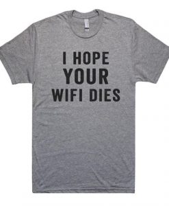 I hope your wifi T-Shirt MQ05J0