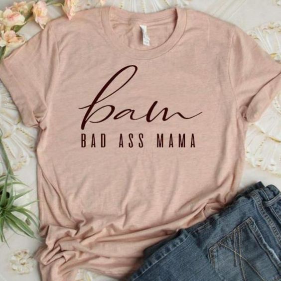 Bad Ass Mama Shirt YN6M0