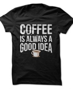 Coffee idea T Shirt AN7M0