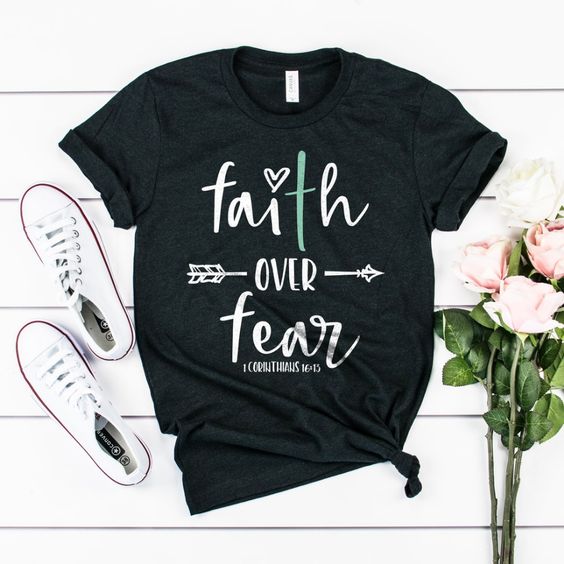 Faith Over Fear Shirt YN6M0