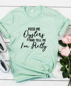 Feed Me Oysters T-shirt YN6M0